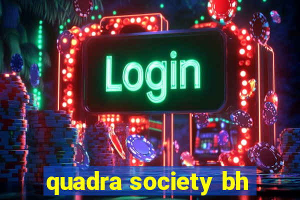 quadra society bh